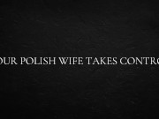 Your Polish wife takes control 4/16