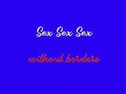 Sex Sex Sex Whithout borders 13/16