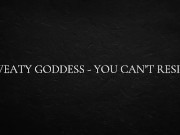 Sweaty goddess - you can’t resist 13/16