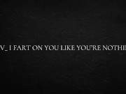 POV_ I fart on you like you’re nothing 1/16