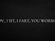 POV_ I sit, I fart, you worship 13/16