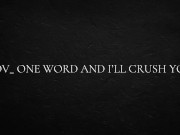 POV_ one word and I’ll crush you 1/16