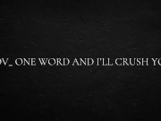 POV_ one word and I’ll crush you 15/16