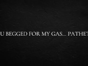 You begged for my gas… Pathetic 1/16