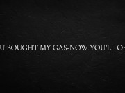 ou bought my gas-now you’ll obey. 9/16