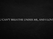 You can’t breathe under me, and I love it 13/16