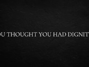 You thought you had dignity... 10/16