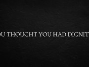 You thought you had dignity... 13/16