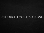 You thought you had dignity... 3/16