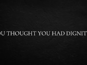 You thought you had dignity... 4/16