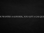 You wanted a goddess_ You got a gas queen 14/16