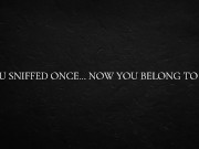 You sniffed once… now you belong to me. 5/16